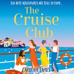 The Cruise Club: Escape for summer on a holiday like no other in a new sizzling rom com for 2025 from the #1 bestseller, filled with sunshine, romance and mischief!