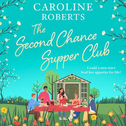 The Second Chance Supper Club: A charming, feel-good novel about community, friendship and later-in-life romance, brand-new for 2025! (The Second Chance Supper Club, Book 1)