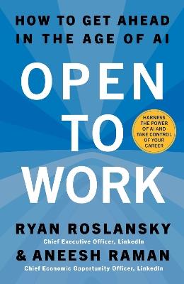 Open to Work: How to Get Ahead in the Age of Ai - Ryan Roslansky,Aneesh Raman - cover