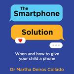 The Smartphone Solution: Helping Your Family Thrive in a Digital Age