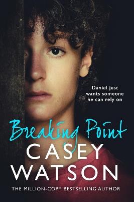 Breaking Point: Daniel Just Wants Someone He Can Rely on - Casey Watson - cover