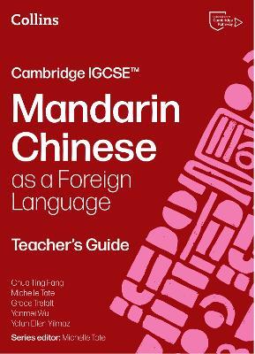 Cambridge IGCSE™ Mandarin Chinese as a Foreign Language Teacher’s Guide - Chua Ting Fang,Michelle Tate,Grace Trefalt - cover