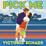 Pick Me: a grumpy-sunshine, enemies-to-lovers, sexy sports romcom perfect for fans of Ali HAzlewood and Simone Soltani
