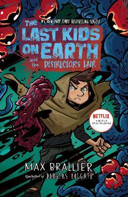 The Last Kids on Earth and the Destructor's Lair: The Last Kids on Earth - Max Brallier - cover