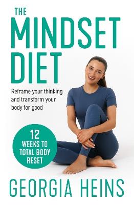 The Mindset Diet: Reframe Your Thinking and Transform Your Body for Good - Georgia Heins - cover