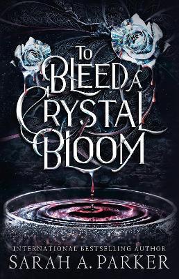 To Bleed a Crystal Bloom - Sarah A. Parker - cover