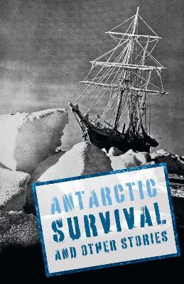 Antarctic Survival and Other Stories: Complete the Code Anthology 5 - Chris Bradford,Susan Frame,Liz Miles - cover