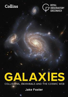 Galaxies: A Beginner’s Guide to Exploring Galaxies - Jake Foster,Royal Observatory Greenwich,Collins Astronomy - cover