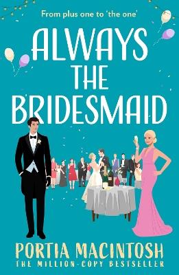 Always The Bridesmaid - Portia MacIntosh - cover