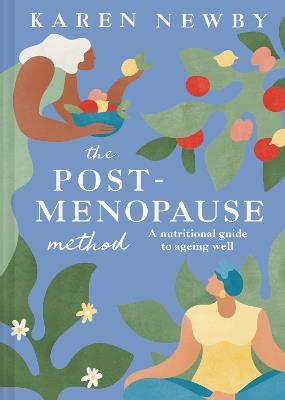 The Post-Menopause Method: A Nutritional Guide to Ageing Well - Karen Newby - cover
