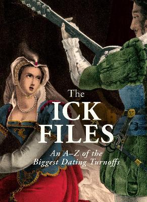 The Ick Files: An A–Z of the Biggest Dating Turnoffs - cover