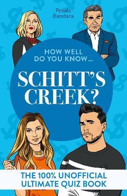 How Well Do You Know … Schitt's Creek?: The Ultimate (Unofficial) Quiz Book - Pesala Bandara - cover
