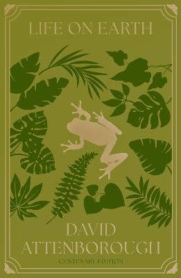 Life on Earth: Centenary Edition - David Attenborough - cover