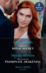 Cinderella's Royal Secret / His Innocent's Passionate Awakening: Cinderella's Royal Secret (Once Upon a Temptation) / His Innocent's Passionate Awakening (Once Upon a Temptation) (Mills & Boon Modern)