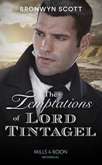 The Temptations Of Lord Tintagel (The Cornish Dukes, Book 3) (Mills & Boon Historical)