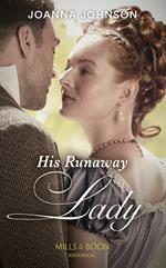 His Runaway Lady (Mills & Boon Historical)