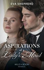 Aspirations Of A Lady's Maid (Mills & Boon Historical) (Breaking the Marriage Rules)