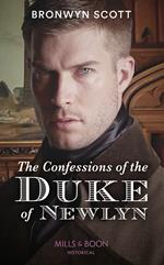 The Confessions Of The Duke Of Newlyn (The Cornish Dukes, Book 4) (Mills & Boon Historical)