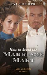 How To Avoid The Marriage Mart (Breaking the Marriage Rules) (Mills & Boon Historical)