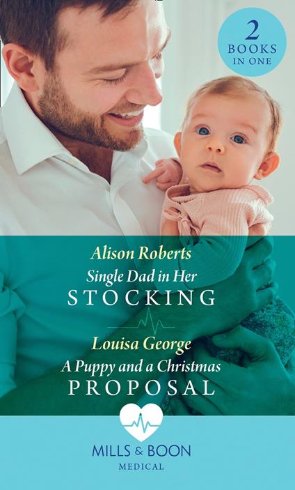 Single Dad In Her Stocking / A Puppy And A Christmas Proposal: Single Dad in Her Stocking / A Puppy and a Christmas Proposal (Mills & Boon Medical)