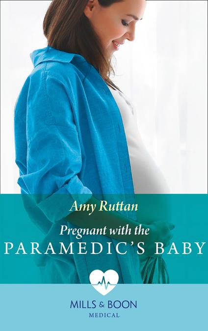 Pregnant With The Paramedic's Baby (First Response, Book 2) (Mills & Boon Medical)