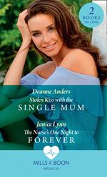 Stolen Kiss With The Single Mum / The Nurse's One Night To Forever: Stolen Kiss with the Single Mum / The Nurse's One Night to Forever (Mills & Boon Medical)