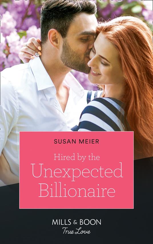 Hired By The Unexpected Billionaire (The Missing Manhattan Heirs, Book 3) (Mills & Boon True Love)