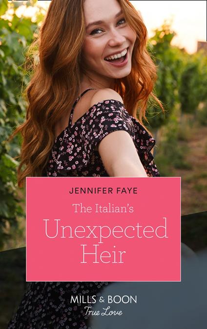 The Italian's Unexpected Heir (The Bartolini Legacy, Book 3) (Mills & Boon True Love)