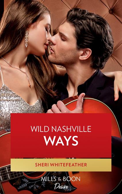 Wild Nashville Ways (Daughters of Country, Book 2) (Mills & Boon Desire)