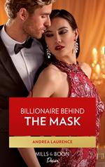 Billionaire Behind The Mask (Texas Cattleman's Club: Rags to Riches, Book 5) (Mills & Boon Desire)