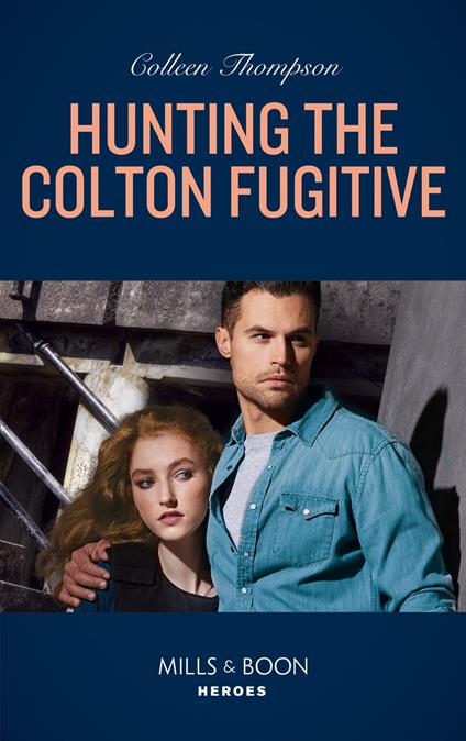 Hunting The Colton Fugitive (The Coltons of Mustang Valley, Book 11) (Mills & Boon Heroes)