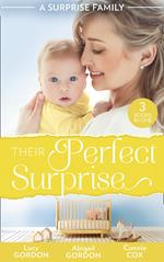 A Surprise Family: Their Perfect Surprise: The Secret That Changed Everything (The Larkville Legacy) / The Village Nurse's Happy-Ever-After / The Baby Who Saved Dr Cynical