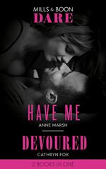 Have Me / Devoured: Have Me / Devoured (Mills & Boon Dare)