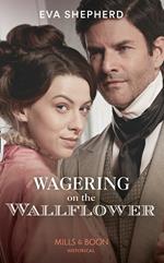 Wagering On The Wallflower (Young Victorian Ladies, Book 1) (Mills & Boon Historical)