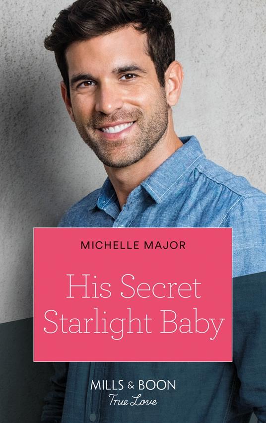 His Secret Starlight Baby (Welcome to Starlight, Book 4) (Mills & Boon True Love)