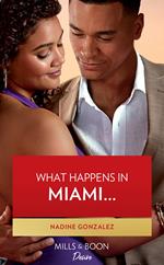 What Happens In Miami… (Miami Famous, Book 2) (Mills & Boon Desire)