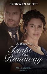 A Wager To Tempt The Runaway (The Rebellious Sisterhood, Book 3) (Mills & Boon Historical)
