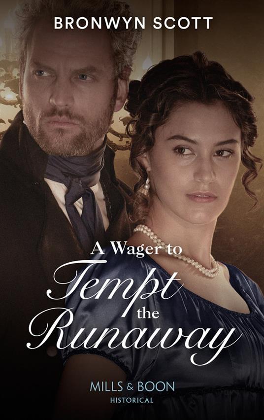 A Wager To Tempt The Runaway (The Rebellious Sisterhood, Book 3) (Mills & Boon Historical)