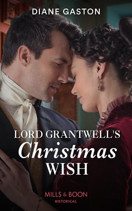 Lord Grantwell's Christmas Wish (Captains of Waterloo, Book 2) (Mills & Boon Historical)