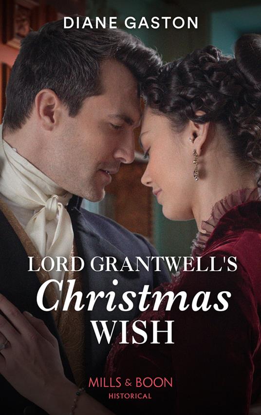Lord Grantwell's Christmas Wish (Captains of Waterloo, Book 2) (Mills & Boon Historical)