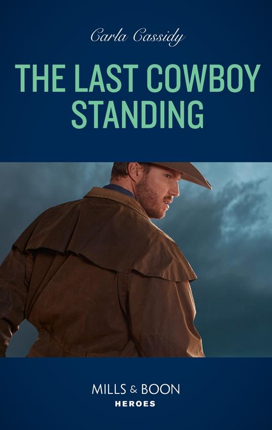 The Last Cowboy Standing (Cowboys of Holiday Ranch, Book 14) (Mills & Boon Heroes)
