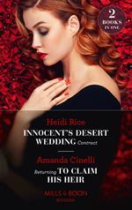 Innocent's Desert Wedding Contract / Returning To Claim His Heir: Innocent's Desert Wedding Contract / Returning to Claim His Heir (Mills & Boon Modern)