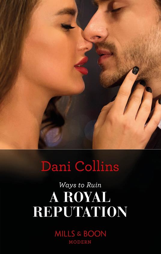 Ways To Ruin A Royal Reputation (Signed, Sealed…Seduced, Book 1) (Mills & Boon Modern)