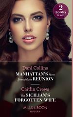 Manhattan's Most Scandalous Reunion / The Sicilian's Forgotten Wife: Manhattan's Most Scandalous Reunion (The Secret Sisters) / The Sicilian's Forgotten Wife (Mills & Boon Modern)