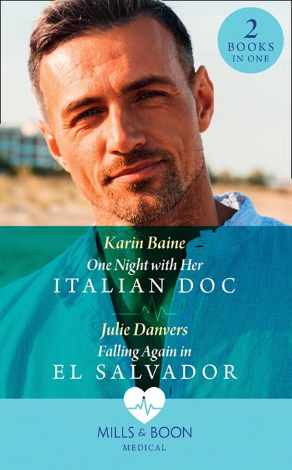 One Night With Her Italian Doc / Falling Again In El Salvador: One Night with Her Italian Doc / Falling Again in El Salvador (Mills & Boon Medical)