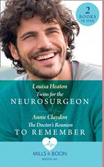 Twins For The Neurosurgeon / The Doctor's Reunion To Remember: Twins for the Neurosurgeon / The Doctor's Reunion to Remember (Mills & Boon Medical)