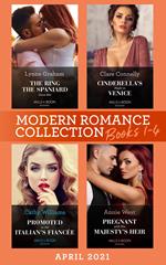 Modern Romance April 2021 Books 1-4: The Ring the Spaniard Gave Her / Cinderella's Night in Venice / Promoted to the Italian's Fiancée / Pregnant with His Majesty's Heir