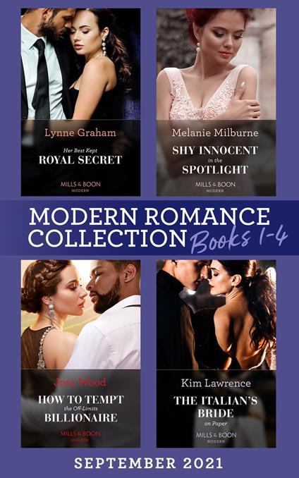 Modern Romance September 2021 Books 1-4: Her Best Kept Royal Secret (Heirs for Royal Brothers) / Shy Innocent in the Spotlight / How to Tempt the Off-Limits Billionaire / The Italian's Bride on Paper