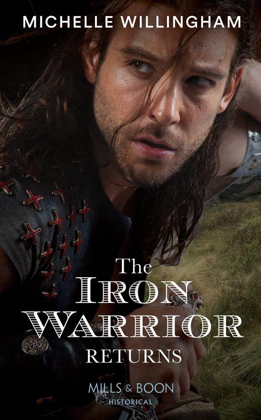 The Iron Warrior Returns (The Legendary Warriors, Book 1) (Mills & Boon Historical)