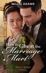 How To Cheat The Marriage Mart (Society's Most Scandalous, Book 2) (Mills & Boon Historical)